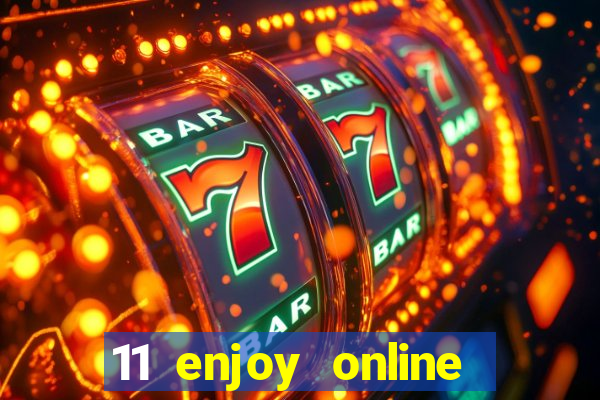 11 enjoy online casino malaysia