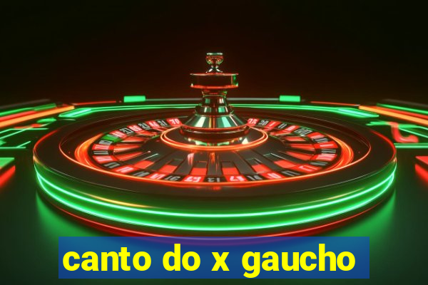 canto do x gaucho