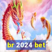 br 2024 bet