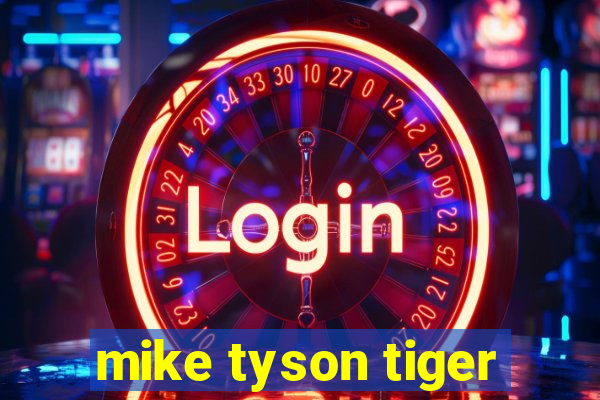 mike tyson tiger