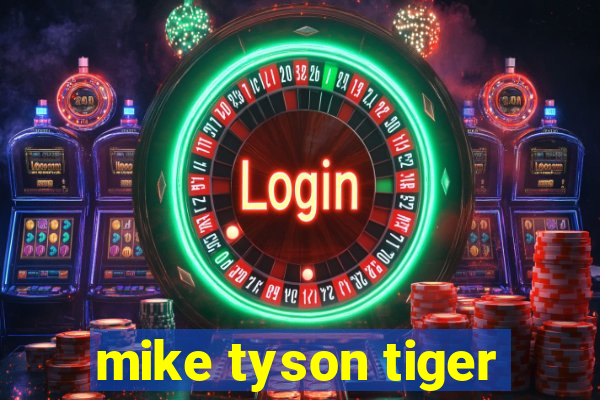 mike tyson tiger