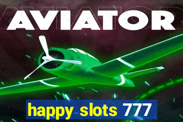 happy slots 777