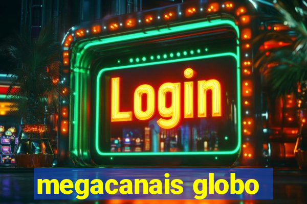 megacanais globo