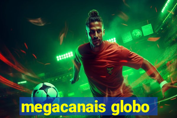 megacanais globo