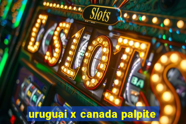 uruguai x canada palpite