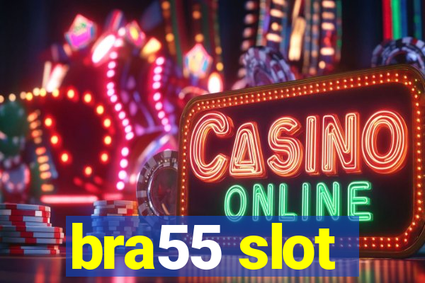 bra55 slot