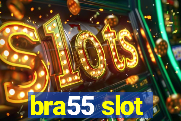 bra55 slot