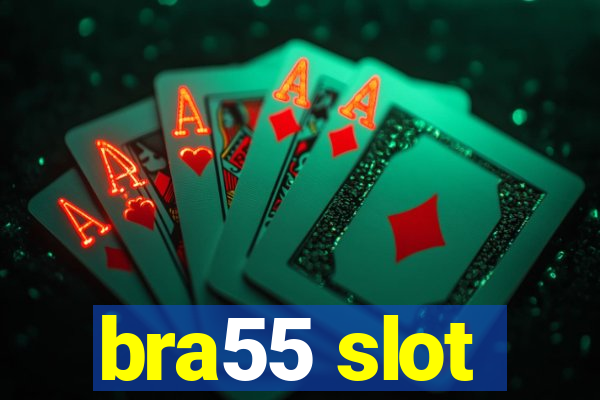 bra55 slot