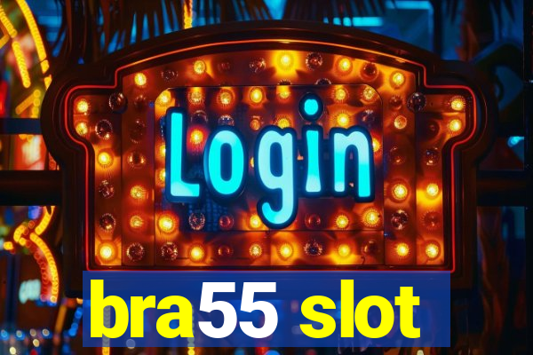 bra55 slot