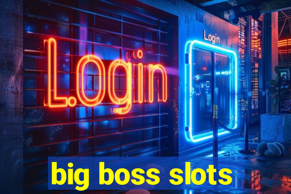 big boss slots