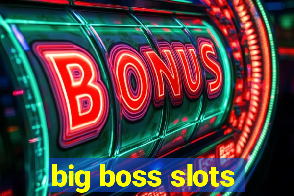 big boss slots