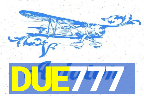 DUE777