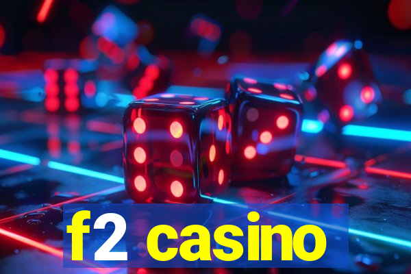 f2 casino