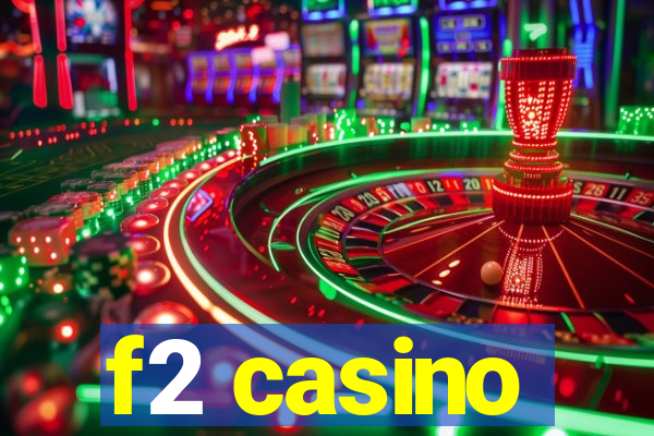 f2 casino