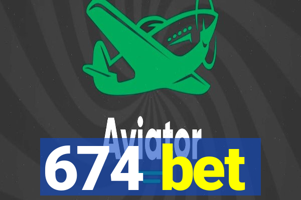 674 bet