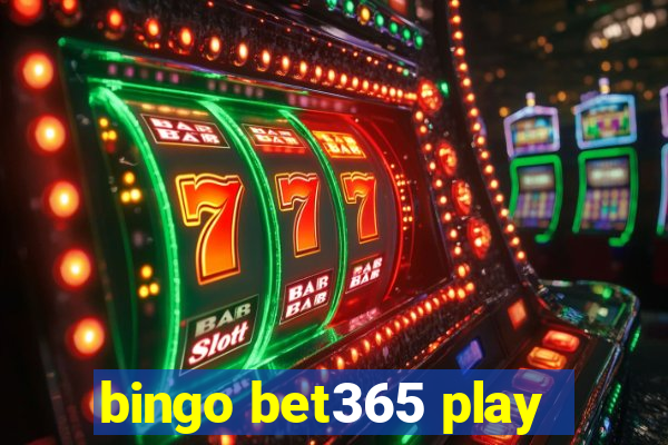 bingo bet365 play