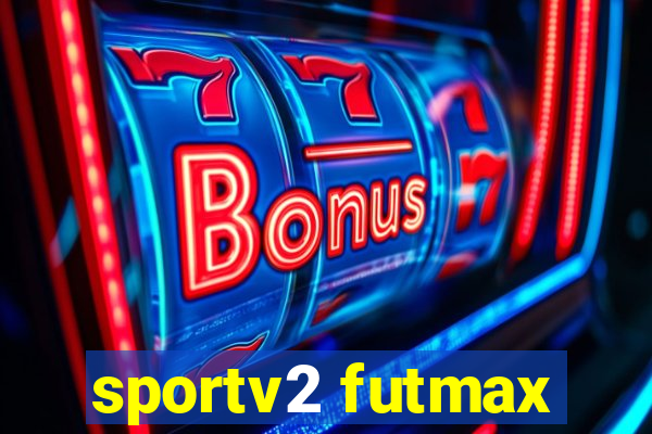 sportv2 futmax