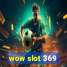 wow slot 369