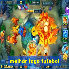 melhor jogo futebol