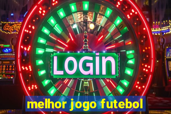 melhor jogo futebol