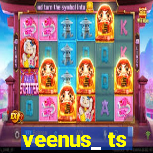 veenus_ ts