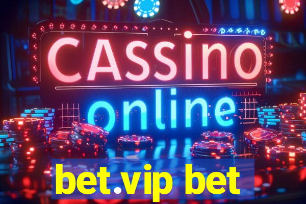 bet.vip bet