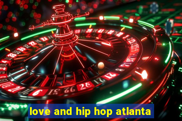 love and hip hop atlanta