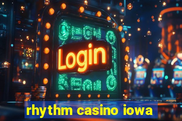 rhythm casino iowa