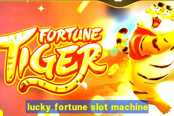 lucky fortune slot machine