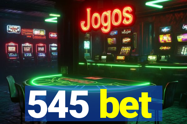 545 bet