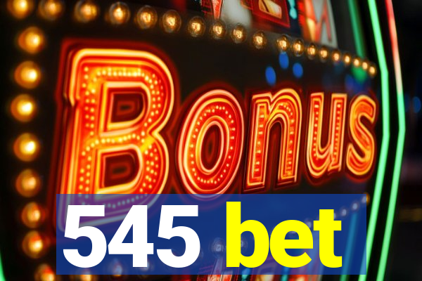 545 bet