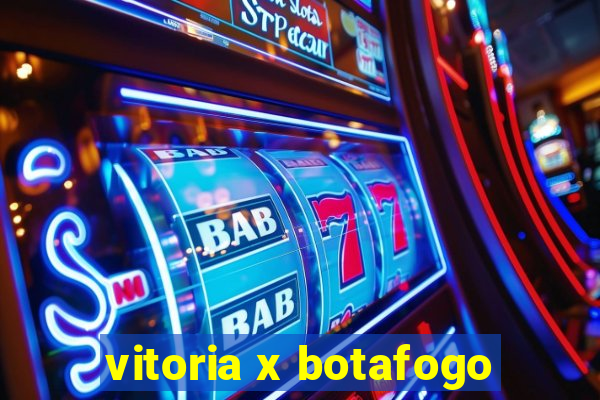 vitoria x botafogo