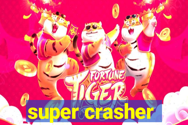 super crasher