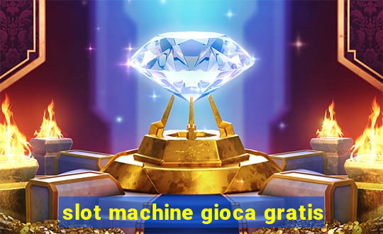 slot machine gioca gratis