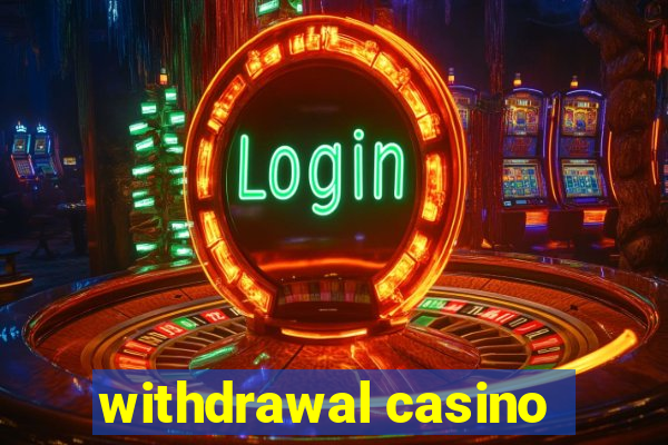 withdrawal casino