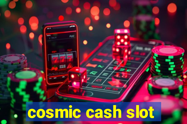 cosmic cash slot