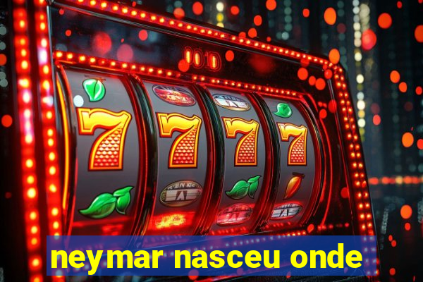 neymar nasceu onde