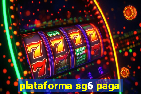 plataforma sg6 paga