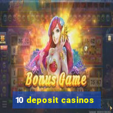 10 deposit casinos