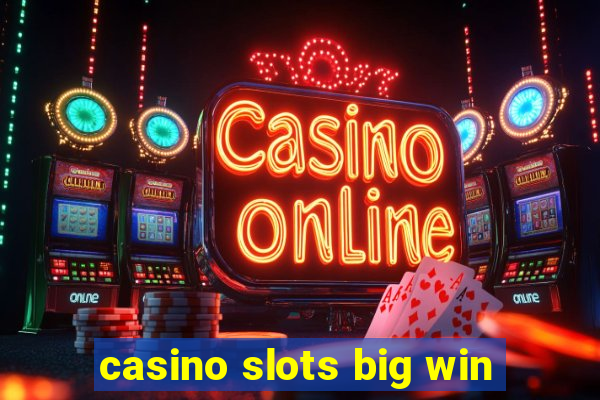 casino slots big win