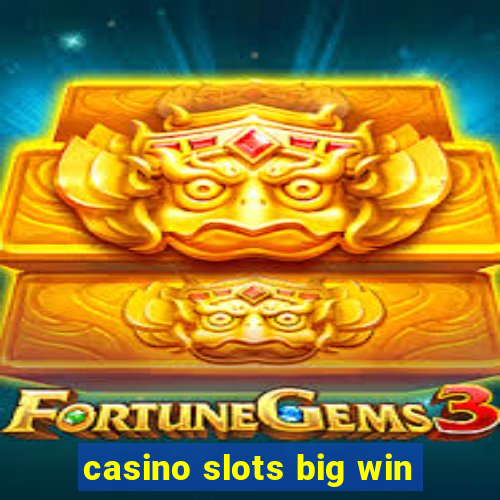 casino slots big win