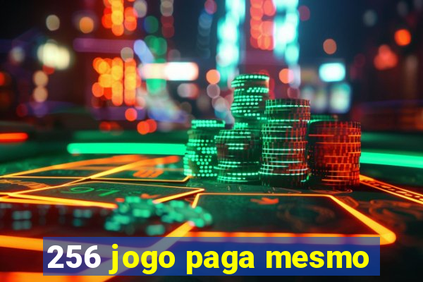 256 jogo paga mesmo