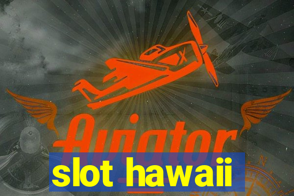 slot hawaii