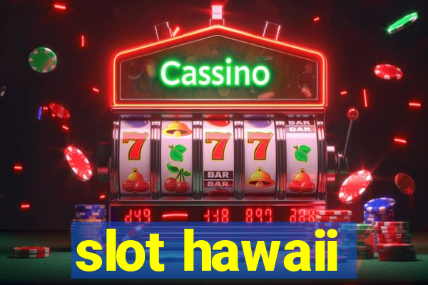 slot hawaii