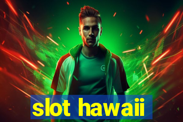 slot hawaii