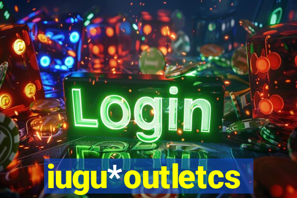 iugu*outletcs