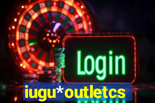 iugu*outletcs