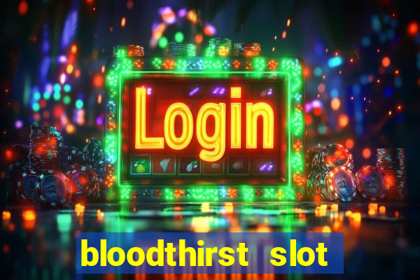 bloodthirst slot free play