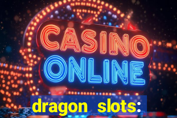 dragon slots: online casino