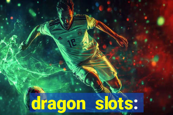 dragon slots: online casino